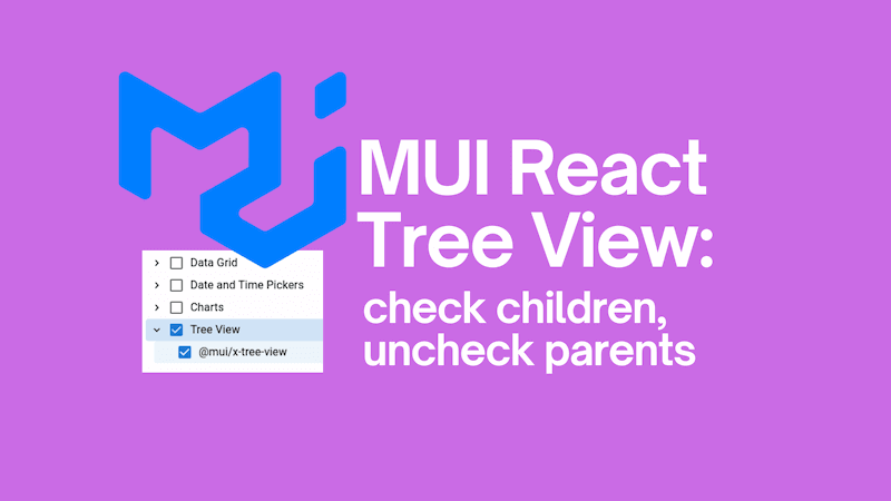 title image reading &quot;MUI React Tree View: check children, uncheck parents&quot; with the MUI logo