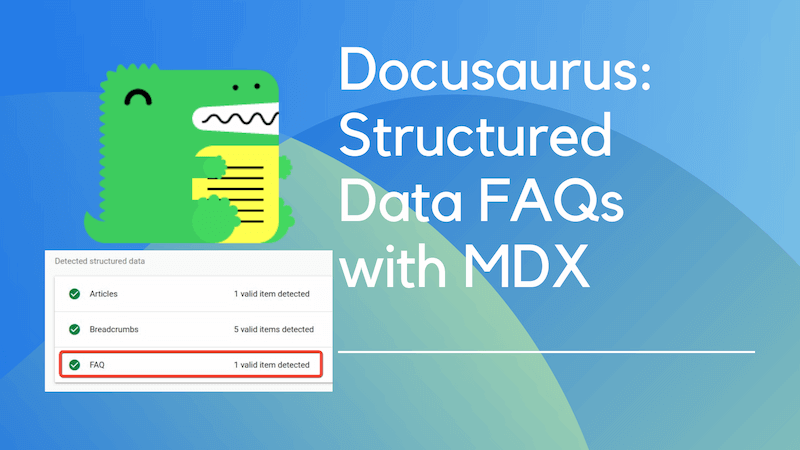 title image reading &quot;Docusaurus: Structured Data FAQs with MDX&quot; with a Docusaurus logo