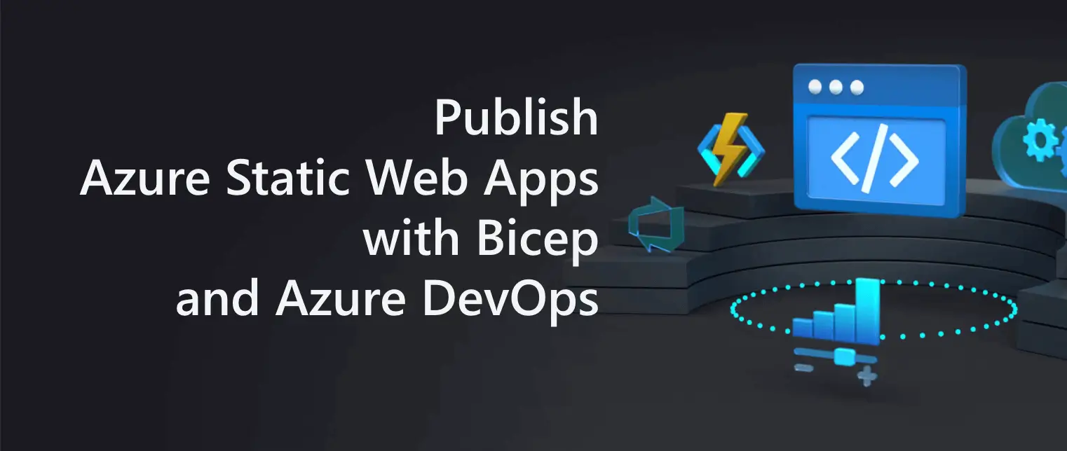 title image reading &quot;Publish Azure Static Web Apps with Bicep and Azure DevOps&quot; and some Azure logos