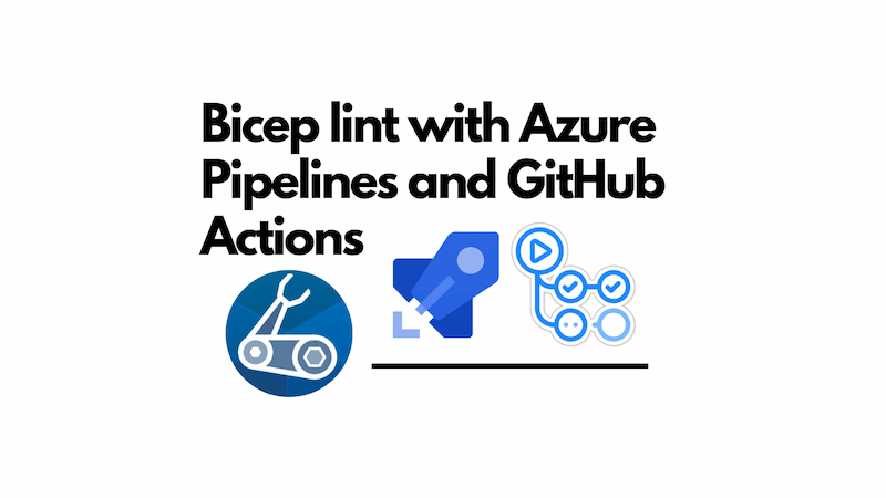 title image reading &quot;Bicep lint with Azure Pipelines and GitHub Actions&quot; with the Bicep logo