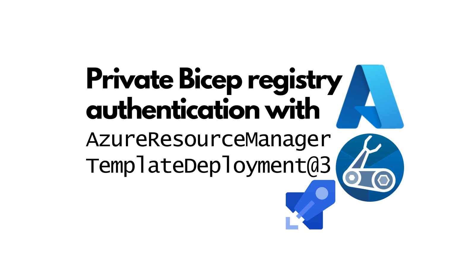 title image reading &quot;Private Bicep registry authentication with AzureResourceManagerTemplateDeployment@3&quot; with the Bicep, Azure and Azure DevOps logos