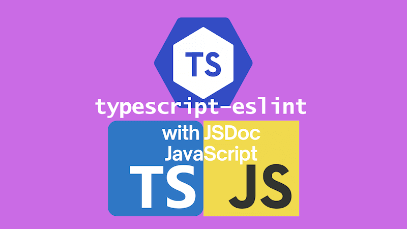 title image reading &quot;typescript-eslint with JSDoc JavaScript&quot; with a typescript-eslint logo and TypeScript logo