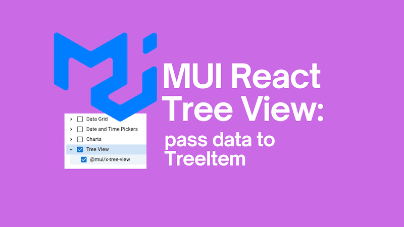 title image reading &quot;MUI React Tree View: pass data to TreeItem&quot; with the MUI logo