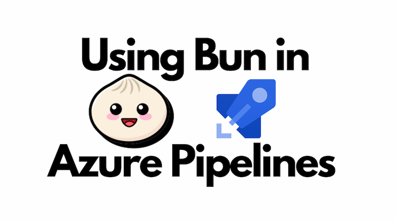 title image reading &quot;Using Bun in Azure Pipelines&quot; with the Bun and Azure Pipelines logos