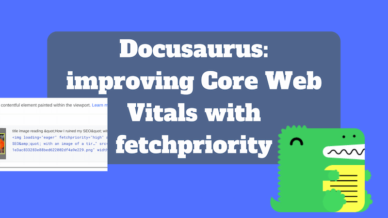 title image reading &quot;Docusaurus: improving Core Web Vitals with fetchpriority&quot;